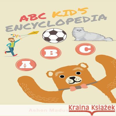 ABC Kid's Encyclopedia: Best Book for Learn Alphabet Madushanka, Ashen 9781724066282 Independently Published