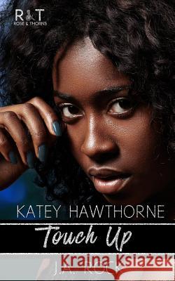 Touch Up J. a. Rock Katey Hawthorne 9781724066343 Independently Published