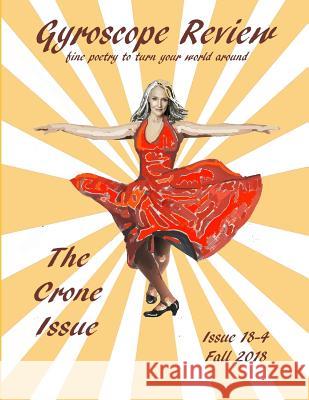 Gyroscope Review Issue 18-4 Fall 2018: The Crone Issue Kathleen Cassen Mickelson Constance Brewe 9781724068859 Independently Published