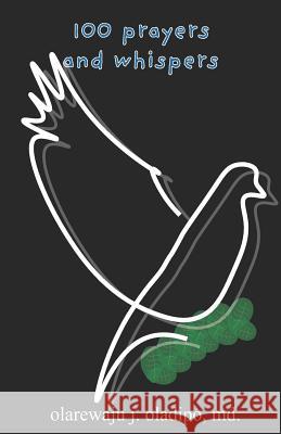 100 Prayers and Whispers Olarewaju Oladipo 9781724084651