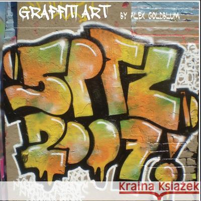 Graffiti Art Alex Goldblum 9781724085146 Independently Published