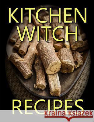 Kitchen Witch Recipes R. L. Shadrick 9781724085467 Independently Published