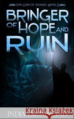 Bringer of Hope and Ruin India Drummond 9781724101389 Independently Published