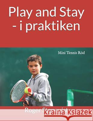 Play and Stay - i praktiken: Mini Tennis Röd Stenquist, Roger 9781724102577 Independently Published