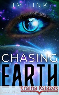 Chasing Earth: Saving Askara Part II Aquila Editing Maria Spada J. M. Link 9781724104212 Independently Published