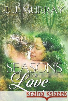 Seasons of Love J. J. Murray 9781724104458 Independently Published