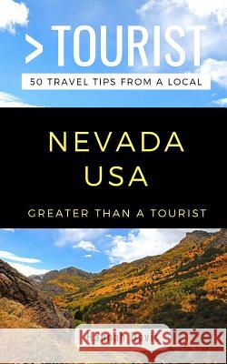 Greater Than a Tourist- Nevada USA: 50 Travel Tips from a Local Greater Than a Tourist, Hannah Davis 9781724106650 Independently Published