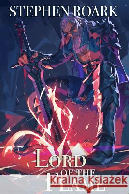 Lord of the Flame: A Litrpg Novel Stephen Roark 9781724107008