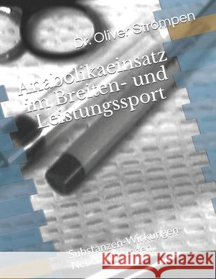 Anabolikaeinsatz im Breiten- und Leistungssport: Substanzen-Wirkungen-Nebenwirkungen Strompen, Oliver 9781724109477