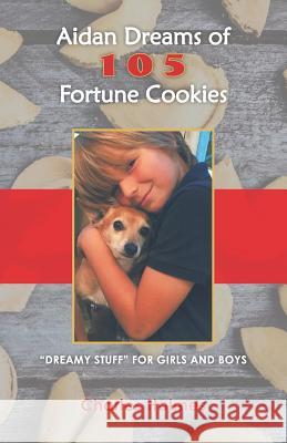 Aidan Dreams of 105 Fortune Cookies Charles Holmes 9781724111661