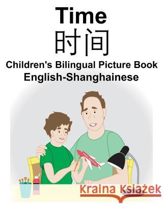 English-Shanghainese Time Children's Bilingual Picture Book Suzanne Carlson Richard Carlso 9781724112620