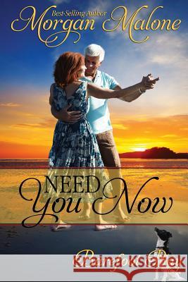 Need You Now Morgan Malone 9781724113689 Independently Published