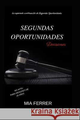 Segundas Oportunidades: Decisiones Mia Ferrer 9781724114303 Independently Published