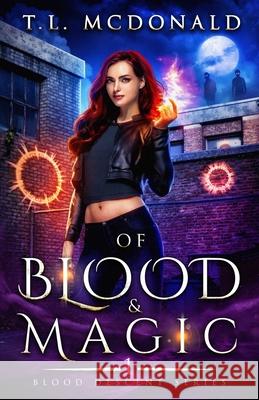 Of Blood & Magic: Blood Descent Book 1 T. L. McDonald 9781724116161 Independently Published