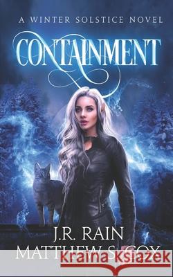 Containment Matthew S. Cox J. R. Rain 9781724116710 Independently Published