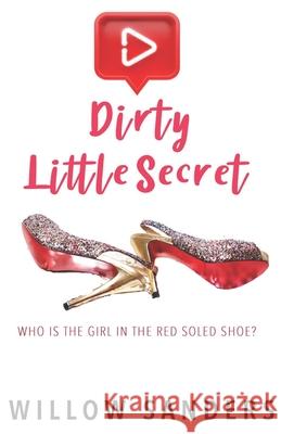 Dirty Little Secret Willow Sanders 9781724118851