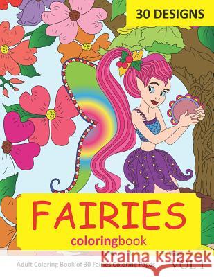 Fairies Coloring Book: 30 Coloring Pages of Fairy Designs in Coloring Book for Adults (Vol 1) Sonia Rai 9781724119421