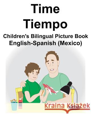 English-Spanish (Mexico) Time/Tiempo Children's Bilingual Picture Book Suzanne Carlson Richard Carlso 9781724121370 Independently Published