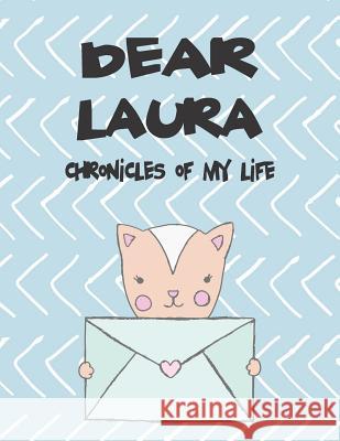 Dear Laura, Chronicles of My Life: A Girl's Thoughts Hope Faith 9781724128232 Independently Published