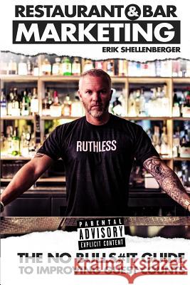 Restaurant & Bar Marketing: The no bulls#it guide to improving guest counts Shellenberger, Erik 9781724131706 Independently Published