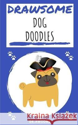 Drawsome - Dog Doodles Dr Awsome 9781724133823 Independently Published