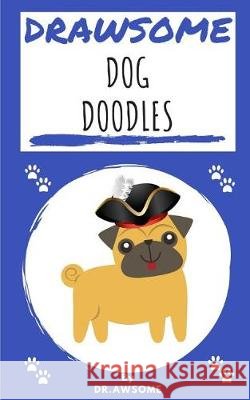 Drawsome - Dog Doodles Dr Awsome 9781724133823 Independently Published