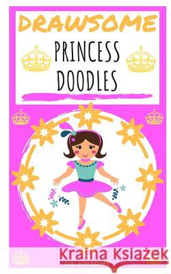Drawsome - Princess Doodles Dr Awsome 9781724135254 Independently Published
