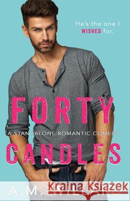 Forty Candles A. M. Willard 9781724135612 Independently Published