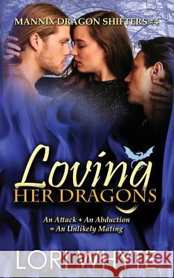 Loving Her Dragons Lori Whyte 9781724137340 Independently Published