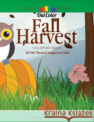 Fall Harvest: 20 Fall Harvest Images to Color Sandra Jean-Pierre Oui Color 9781724141378