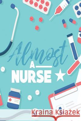 Almost a Nurse Michelle's Notebook 9781724141590 Independently Published