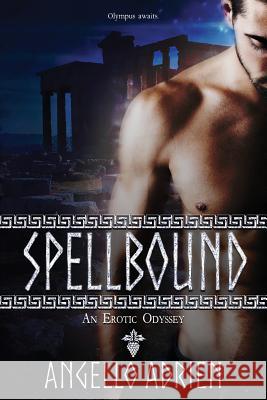 Spellbound: An Erotic Odyssey Angello Adrien 9781724145758