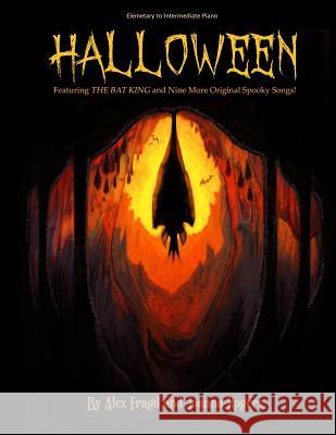 Halloween: Featuring The Bat King and Nine More Original Spooky Songs! Rogers, Joanna 9781724147547 Independently Published