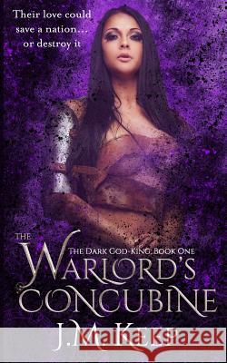 The Warlord's Concubine: A Fantasy Romance J. M. Keep 9781724147929 Independently Published