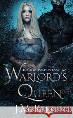 The Warlord's Queen: A Fantasy Romance J. M. Keep 9781724147936 Independently Published