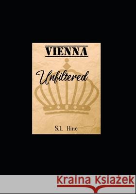 Vienna: Unfiltered S. L. Hine 9781724151728 Independently Published
