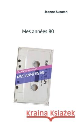 Mes années 80 Autumn, Joanne 9781724154026