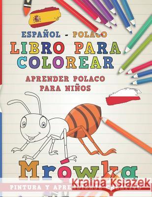 Libro Para Colorear Español - Polaco I Aprender Polaco Para Niños I Pintura Y Aprendizaje Creativo Nerdmediaes 9781724155511 Independently Published