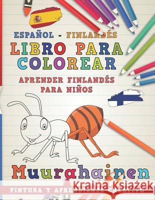 Libro Para Colorear Español - Finlandés I Aprender Finlandés Para Niños I Pintura Y Aprendizaje Creativo Nerdmediaes 9781724157379 Independently Published