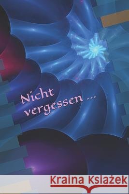Nicht Vergessen ... Claudia Burlager 9781724159441 Independently Published