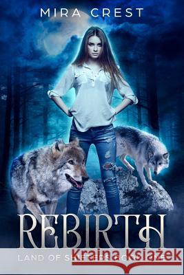 Rebirth (Land of Shifters Book One) Mira Crest 9781724161017 Independently Published