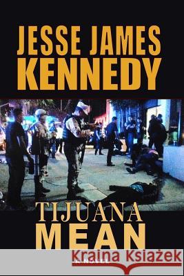 Tijuana Mean Jesse James Kennedy 9781724161628