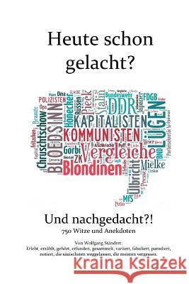 Heute schon gelacht? Und nachgedacht?!: 750 Witze und Anekdoten Wolfgang Standert 9781724164162 Independently Published