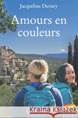 Amours en couleurs Alterpublishing 9781724166739 Independently Published