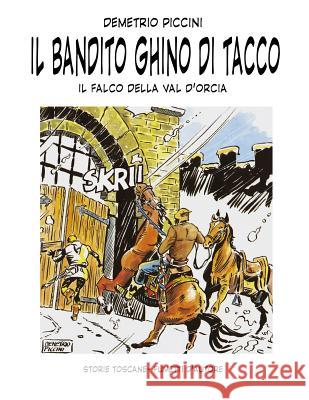 Il Bandito Ghino Di Tacco: Il Falco Della Val d'Orcia Demetrio Piccini 9781724169341