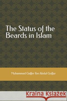The Status of the Beards in Islam Muhammad Gaffer Ib 9781724171467 Independently Published