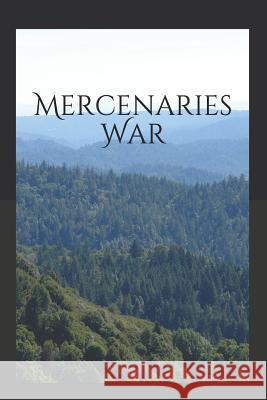 Mercenaries War Sasha Braun R. K. Chambers 9781724177643 Independently Published