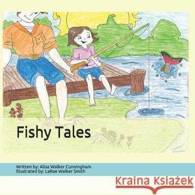Fishy Tales Larae Walker Smith Alisa Walker Cunningham 9781724185907 Independently Published