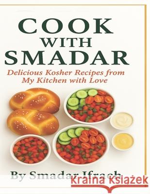 Cook with Smadar Smadar Ifrach 9781724186720 Independently Published