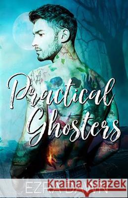 Practical Ghosters Ezra Dawn 9781724187871 Independently Published